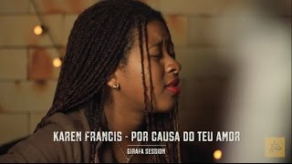 Karen Francis - Por Causa do Teu Amor - Girafa Session