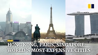 Hong Kong, Paris and Singapore share top spot for world’s most expensive city