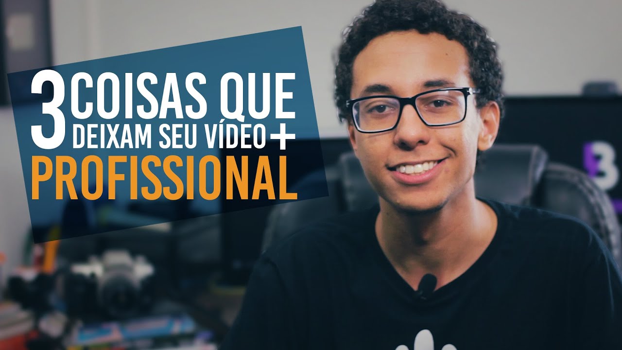 3 coisas SIMPLES que deixam seu VÍDEO MAIS PROFISSIONAL!