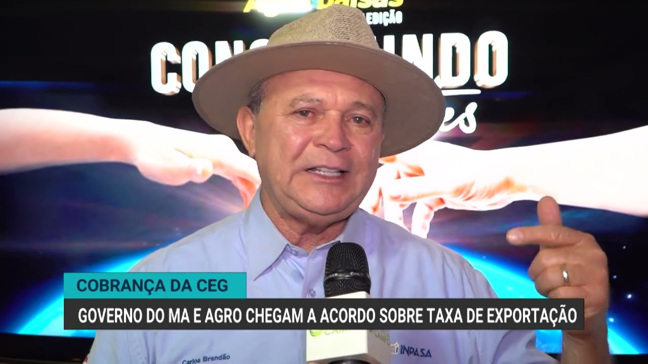Cobrança da CEG: governo do MA e agro chegam a acordo sobre taxa de exportação