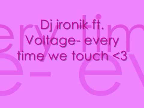 Dj ironik ft voltage- every time we touch Remix