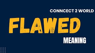 What Does flawed  Means || Meanings And Definitions With Example in ENGLISH