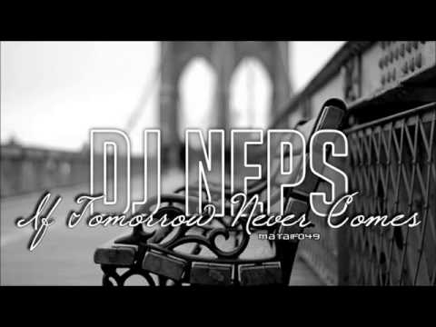 DJ Neps - If Tomorrow Never Comes Mix by Djey$ Kyo