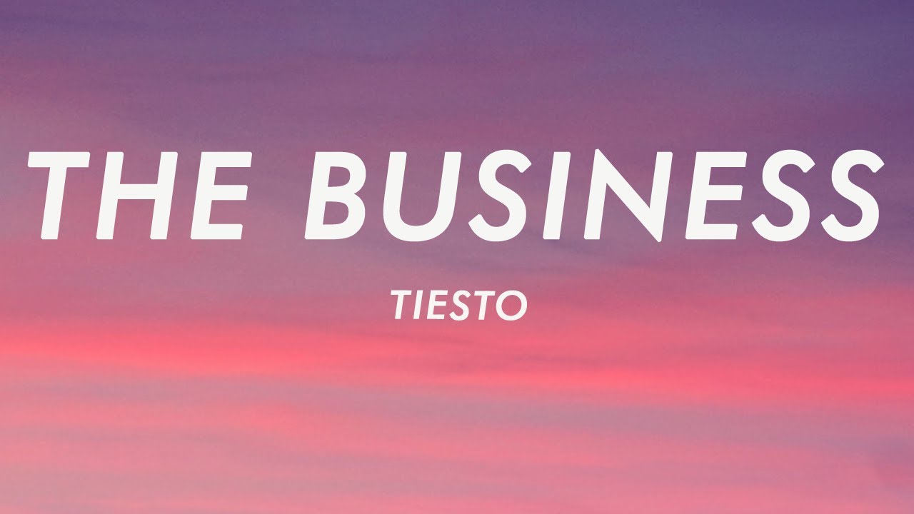 Tiësto – The Business (Lyrics)