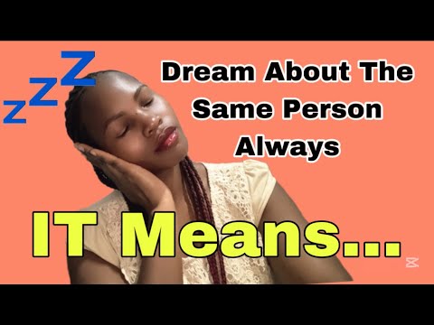 DREAMING ABOUT THE SAME PERSON EVERY NIGHT ~ It Means….!#dream #spiritual