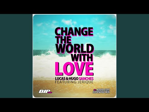 Change the World With Love (Extended Mix) feat. Jerique
