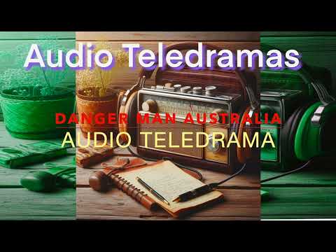Danger Man Australia S1E1 (Audio Teledrama) based on the original ITC TV series Danger Man