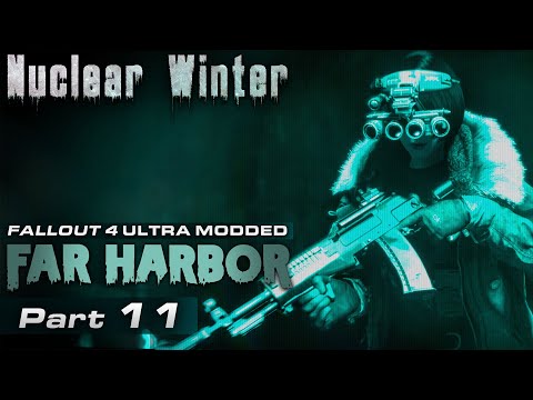 Far Harbor Nuclear Winter Ultra Modded [11] - Fallout 4 DLC Playthrough | Part 11