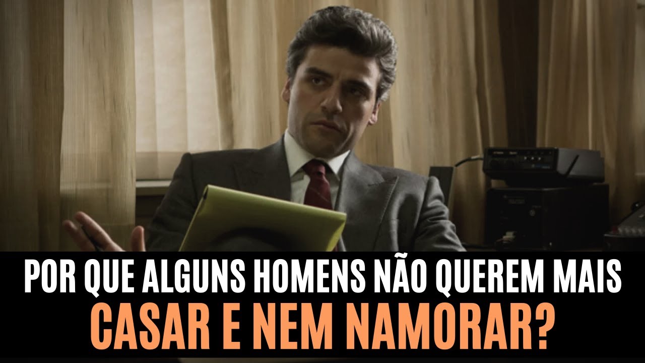 POR QUE os HOMENS NÃO QUEREM MAIS NAMORAR e NEM CASAR?