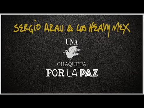 Sergio Arau & Los Heavy Mex - Una Chaqueta Por La Paz
