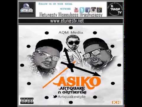 ArtQuake  Asiko Ft Oritsefemi