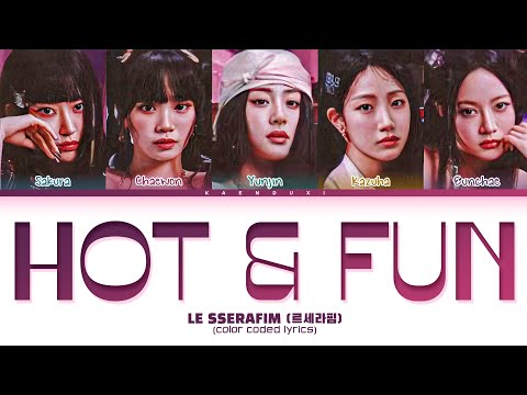 [NEW SONG] LE SSERAFIM 'Hot & Fun' Lyrics (Color Coded Lyrics)