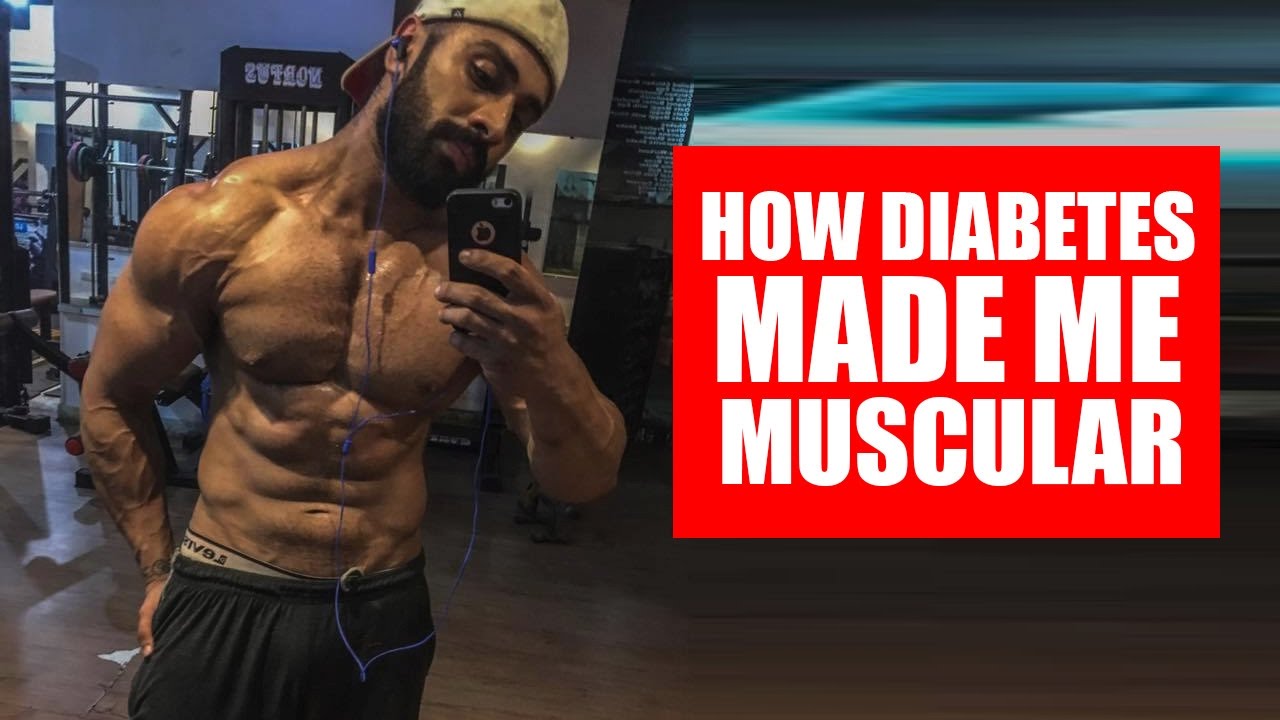 Diabetes made me muscular