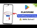 How To Fix Play Store Something Went Wrong 2024 Play Store Something Went Wrong Try Again