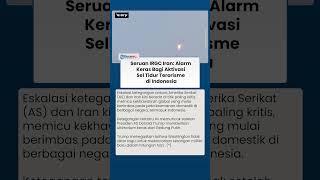 Seruan IRGC Iran Picu Kekhawatiran Baru, Indonesia Diminta Waspadai Sel Tidur Terorisme