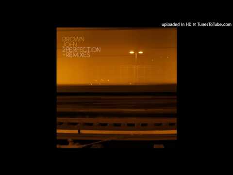 Brown John - 2Perfection (Cuttooth Remix)