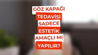 Göz Kapağı Tedavisi Sadece Estetik Amaçlı Mı Yapılır? Op. Dr. Zehra Ka