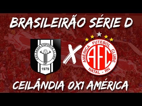 Melhores Momentos - Ceilândia 0X1 América-RN - Campeonato Brasileiro Série D - 3ª Fase 22/07/17