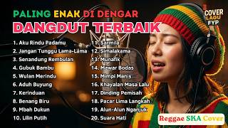 Download lagu KUMPULAN DANGDUT REGGAE TERBAIK | AKU RINDU PADAMU JANGAN TUNGGU LAMA-LAMA | Cover by Cover Lagu FYP mp3