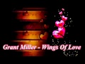 Grant Miller - Wings Of Love 