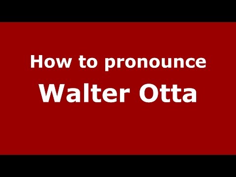 How to pronounce Walter Otta (Spanish/Argentina) - PronounceNames.com