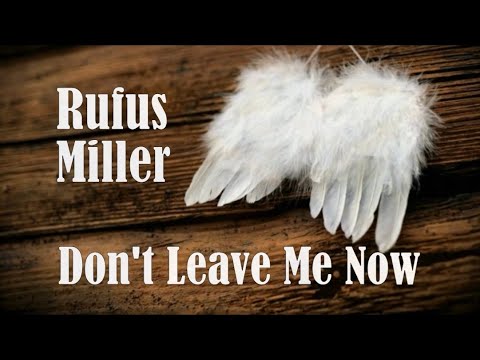 Rufus Miller - Don't Leave Me Now