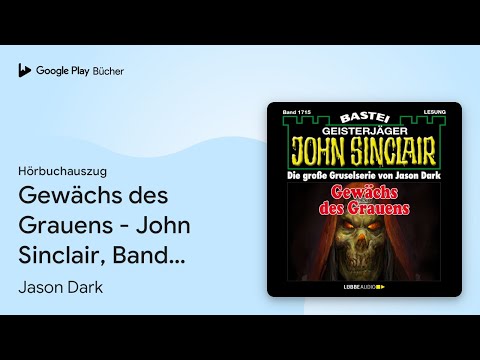 „Gewächs des Grauens - John Sinclair, Band 1715…“ von Jason Dark · Hörbuchauszug