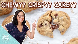 Chocolate Chip Cookie 101 | Chewy, Crispy and Cakey