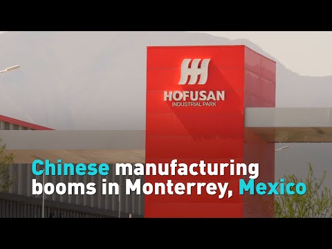 Chinese manufacturing booms in Monterrey, Mexico