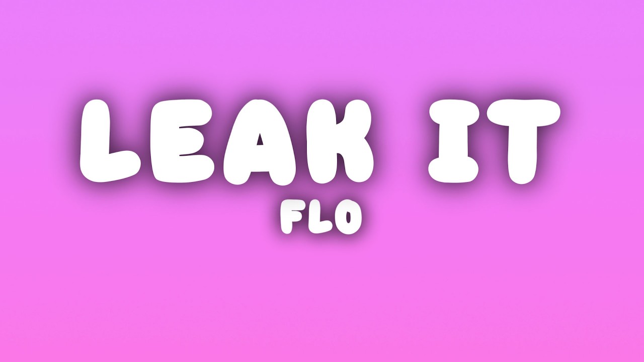 FLO - Leak It (Lyrics)