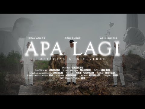 APA LAGI - Izzal Anuar, Aziq Sukor & AdikRoyalz (Official Music Video)
