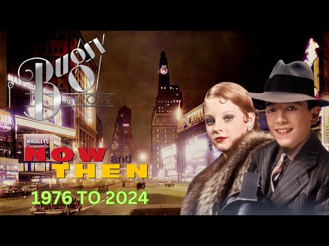 Bugsy Malone,  NOW AND THEN 1976 TO 2024