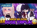 [DUBLADO] Amor Em Dose TRIPLA! 😱 | Mini Filme | Gacha Life