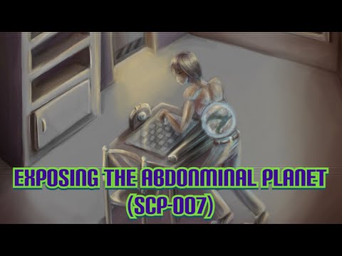 Exposing The Abdominal Planet (SCP-007)