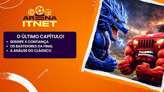 TUDO SOBRE A GRANDE FINAL 🚨 | SERGIPE X CONFIANÇA | Arena Itnet