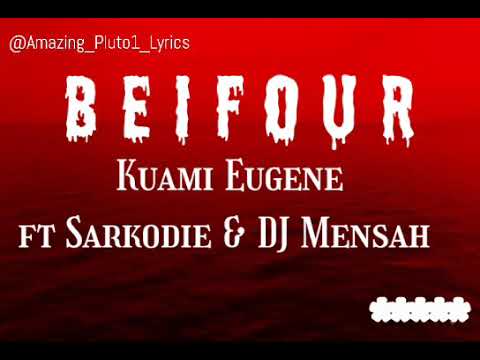 Kuami Eugene Beifour Lyrics  ft Sarkodie & DJ Mensah - Mr Amazing Lyrics