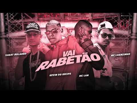 🔵 KEVIN DO RECIFE, MC LUANZINHO, SAGAT BOLADÃO E MC LAN - VAI RABETÃO - REMIX BREGA FUNK