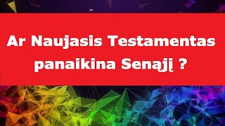 Ar Naujasis Testamentas panaikina Senąjį ?