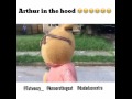 Arthur In The Hood Got Beat