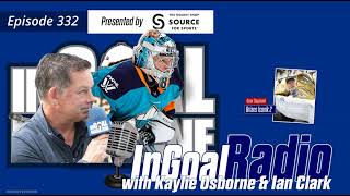 InGoal Radio Goalie Podcast Ep 332: Kayle Osborne and Ian Clark