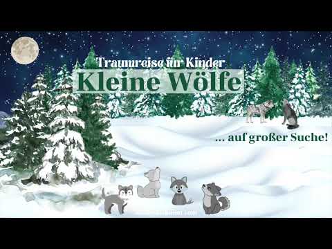 Traumreise für Kinder zum Einschlafen - Kleine Wölfe auf großer Suche - eine Wolfsgeschichte