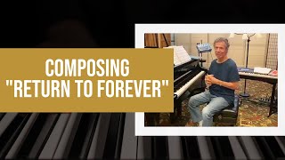 Chick on composing &quot;Return to Forever&quot;