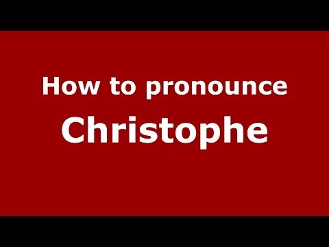 How to Pronounce Christophe - PronounceNames.com