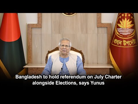 Bangladesh to hold referendum on July Charter alongside Elections, says Yunus