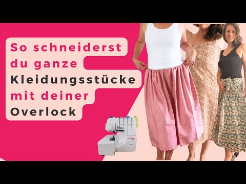 Nähe ganze Kleidungsstücke nur mit deiner Overlock! Overlock Nähmaschine für Anfänger,Kleidung nähen