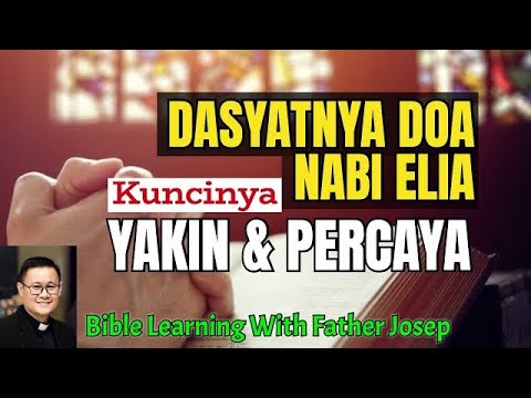 DASYATNYA DOA NABI ELIA, KUNCINYA: YAKIN & PERCAYA