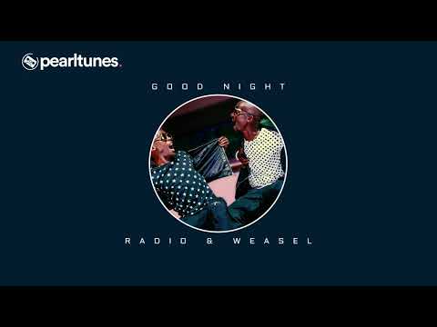 Radio & Weasel - Good Night