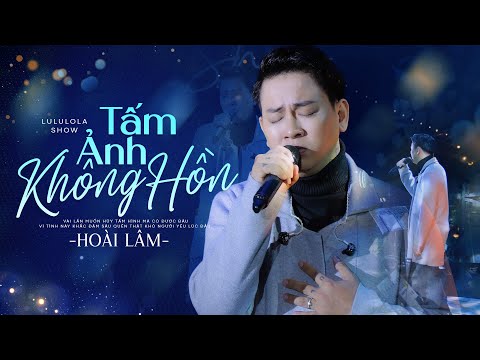 TẤM ẢNH KHÔNG HỒN - HOÀI LÂM live at #Lululola