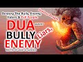 Dua To Destory The Bully Liars Enemy Haters Jealous Negative Evil People InshaAllah POWERFUL