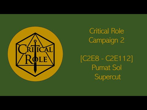 Critical Role [C2E8 - C2E112] - Pumat Sol Supercut